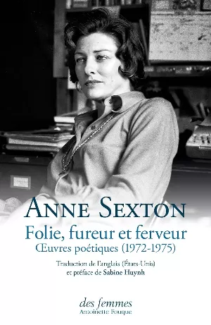 Anne Sexton – Folie, fureur et ferveur : Oeuvres poétiques